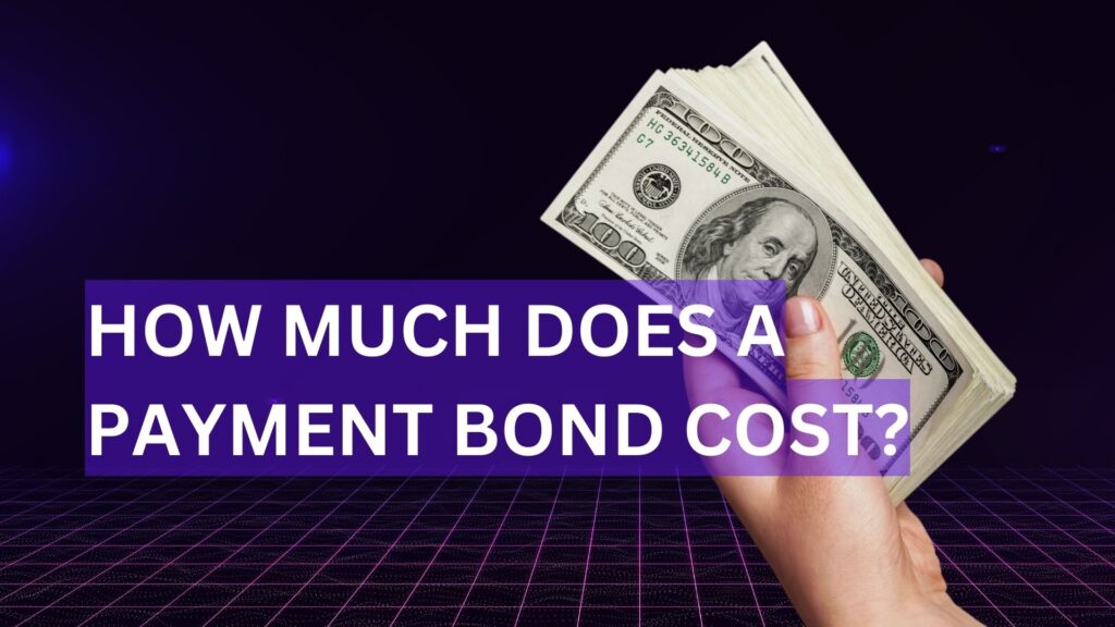 How-Much-Does-a-Payment-Bond-Cost